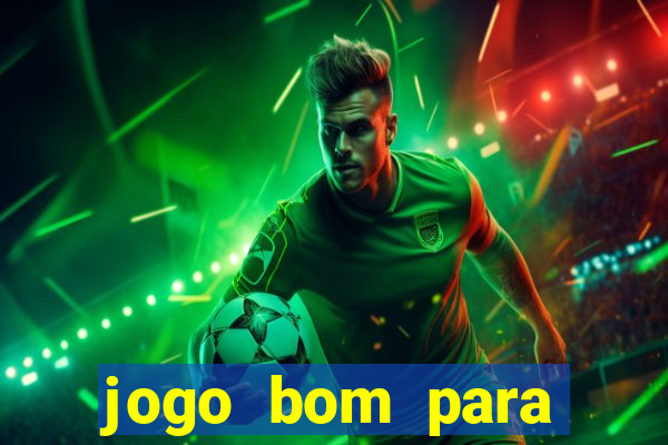 jogo bom para apostar hoje