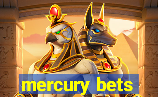 mercury bets