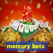 mercury bets