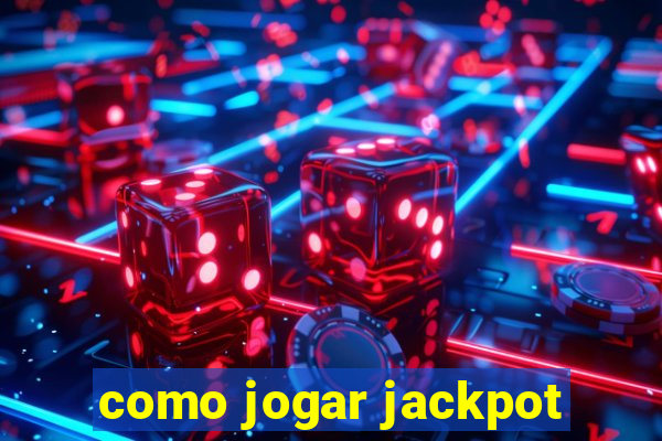 como jogar jackpot