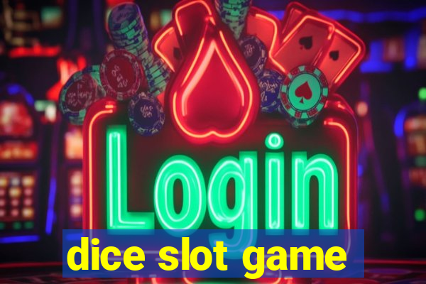 dice slot game