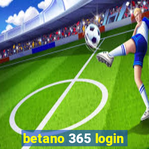 betano 365 login