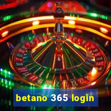 betano 365 login