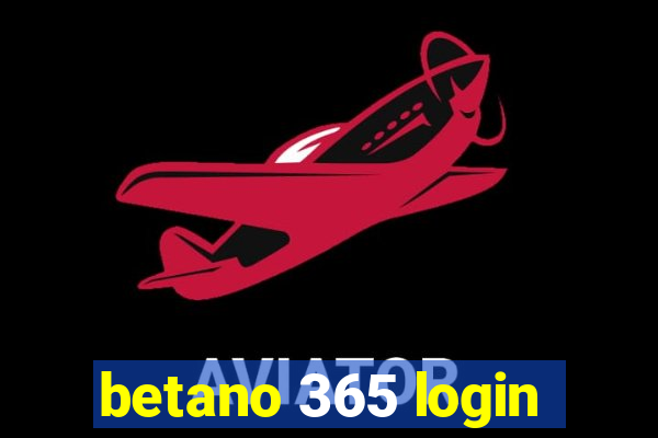 betano 365 login