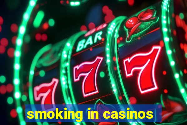 smoking in casinos