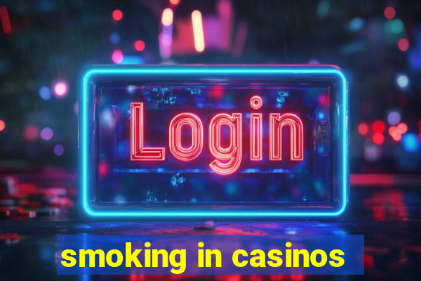 smoking in casinos