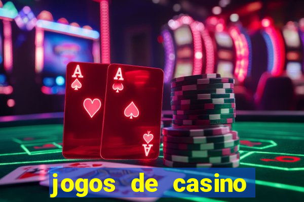 jogos de casino ganhar dinheiro de verdade