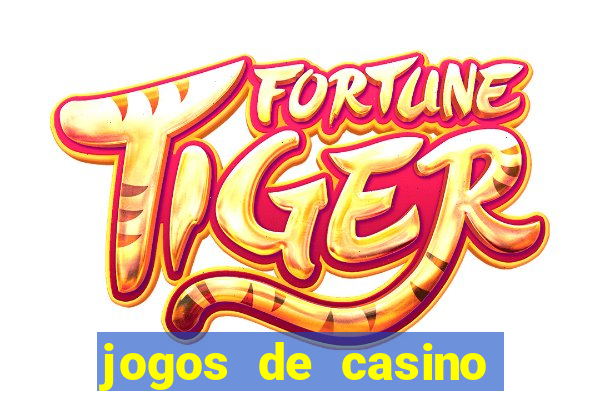 jogos de casino ganhar dinheiro de verdade