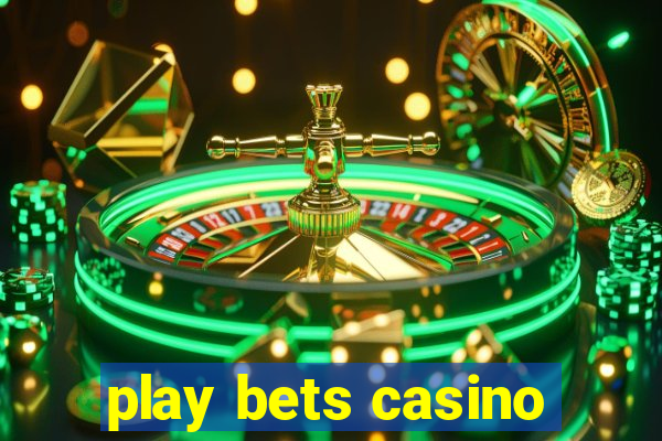 play bets casino