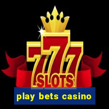 play bets casino