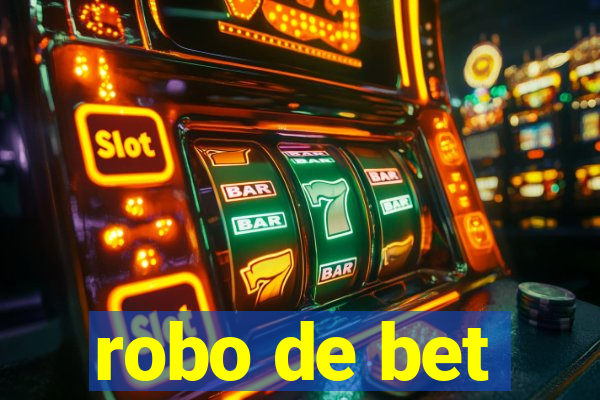 robo de bet