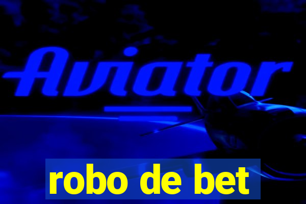 robo de bet