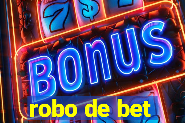 robo de bet