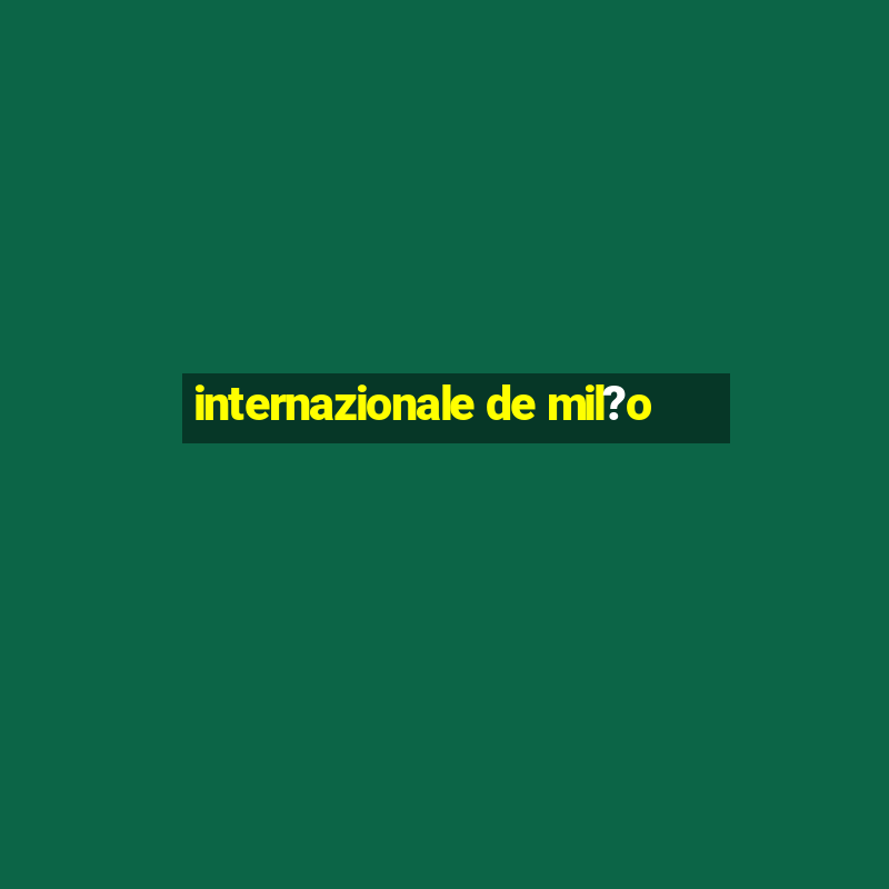 internazionale de mil?o