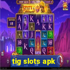 tig slots apk