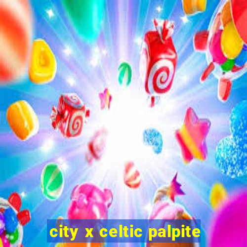 city x celtic palpite