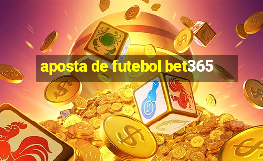 aposta de futebol bet365