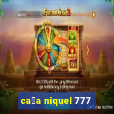 ca莽a niquel 777