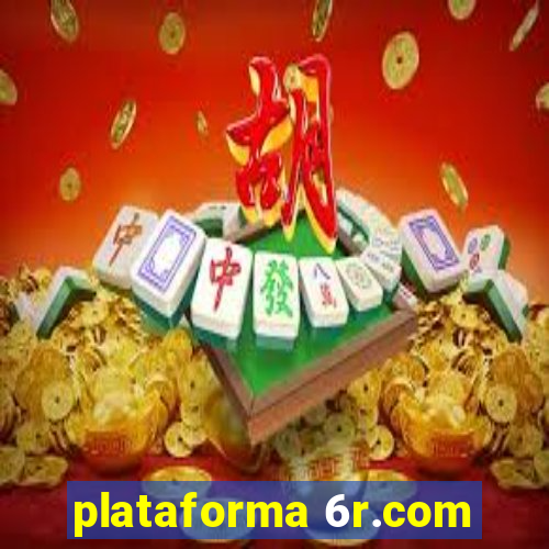 plataforma 6r.com