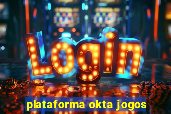 plataforma okta jogos