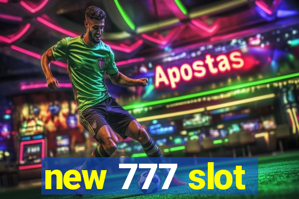 new 777 slot