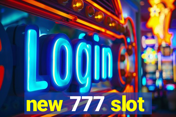 new 777 slot