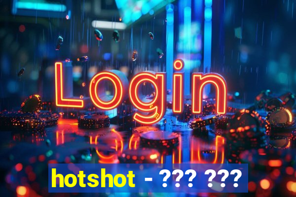 hotshot - ??? ???