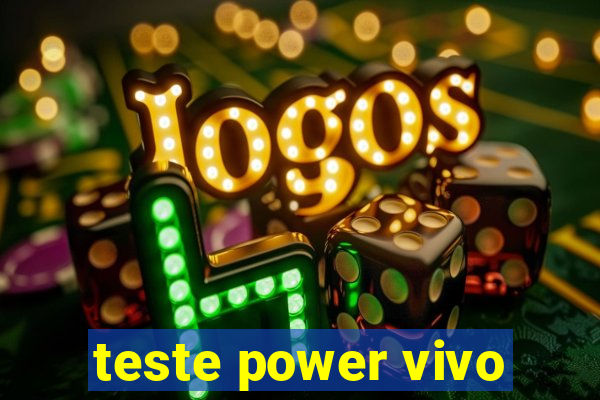 teste power vivo