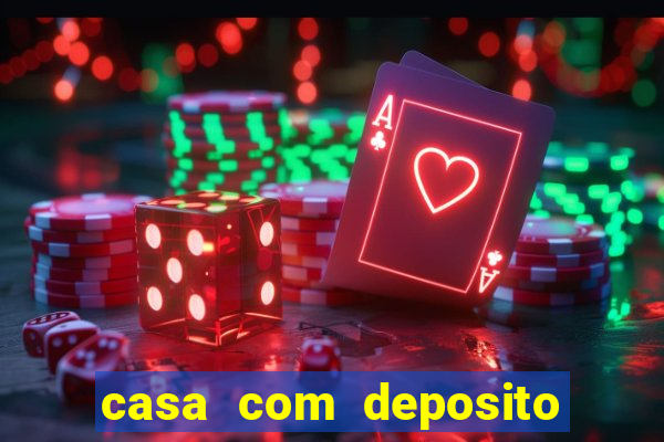 casa com deposito de 1 real