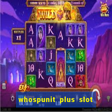 whospunit plus slot machine bonuses