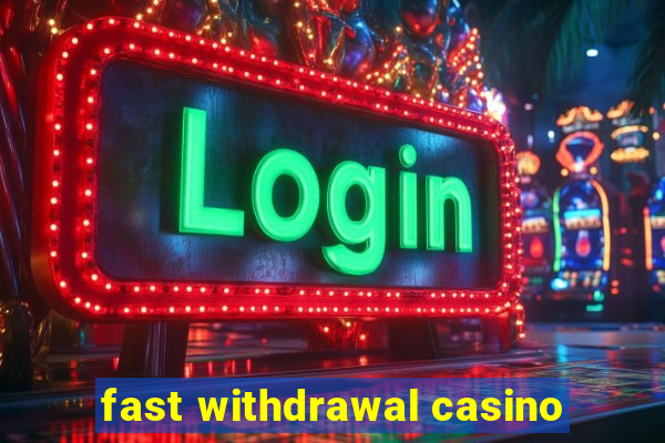 fast withdrawal casino