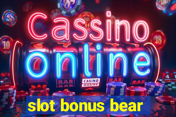 slot bonus bear