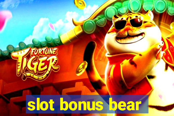 slot bonus bear