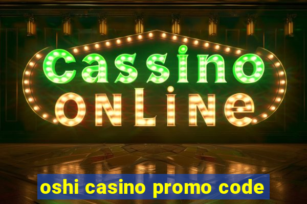 oshi casino promo code