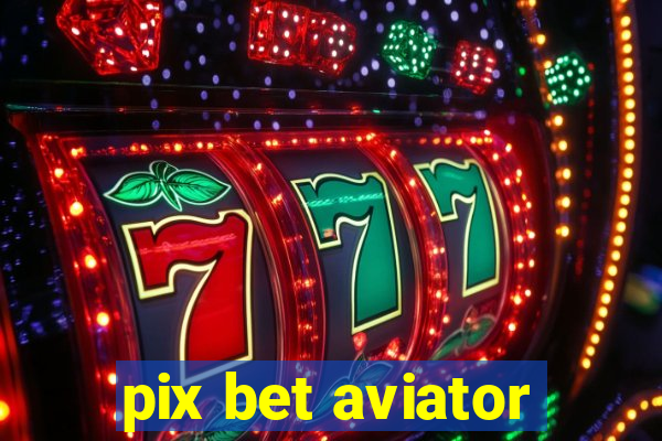 pix bet aviator