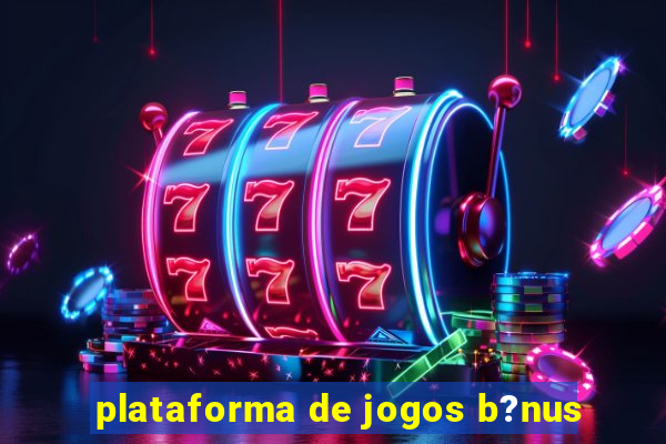 plataforma de jogos b?nus