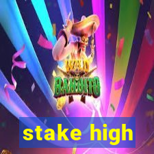 stake high