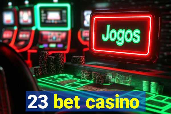 23 bet casino