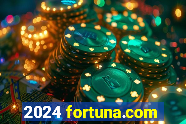 2024 fortuna.com