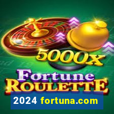 2024 fortuna.com