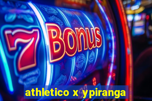 athletico x ypiranga