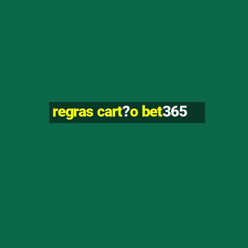 regras cart?o bet365