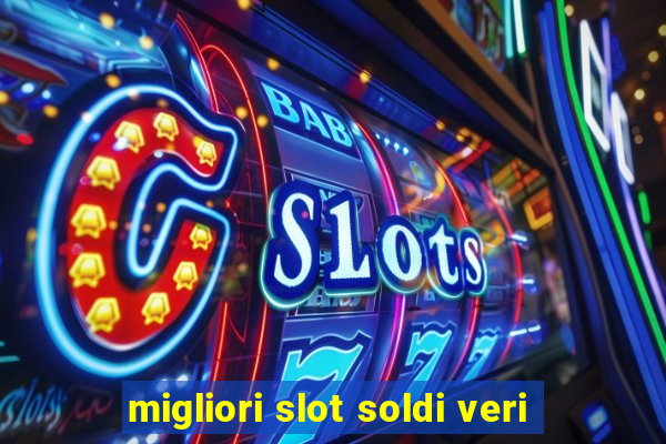 migliori slot soldi veri