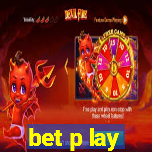 bet p lay