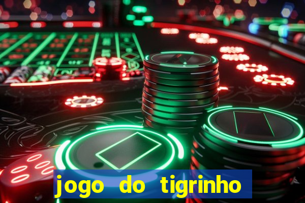 jogo do tigrinho com bonus