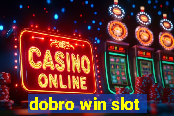 dobro win slot