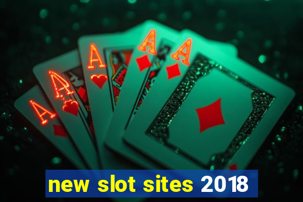 new slot sites 2018