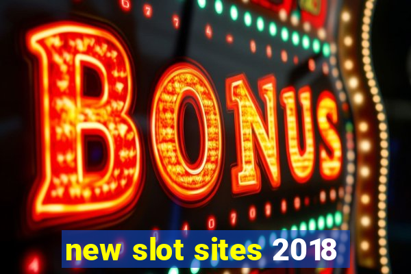 new slot sites 2018