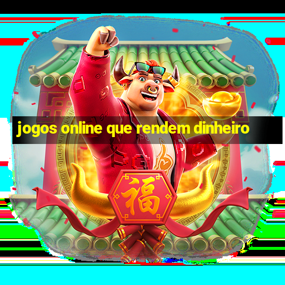 jogos online que rendem dinheiro