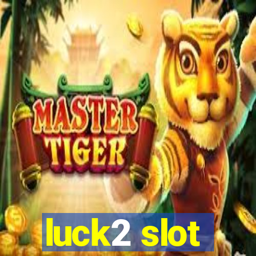 luck2 slot